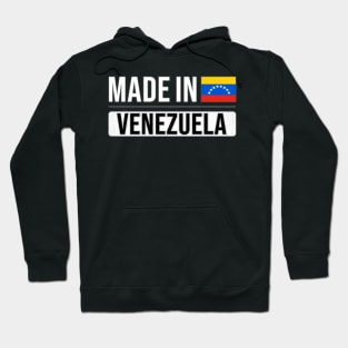 Made In Venezuela - Gift for Venezuelan With Roots From Venezuela Hoodie